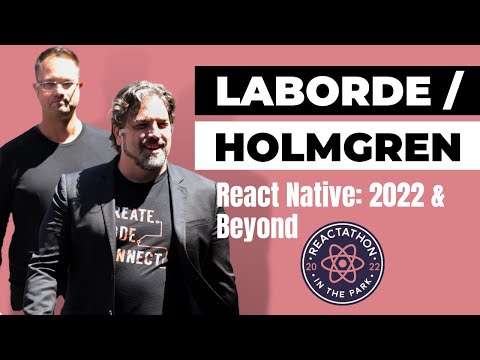 React Native: 2022 & Beyond - Gant Laborde & Jamon Holmgren