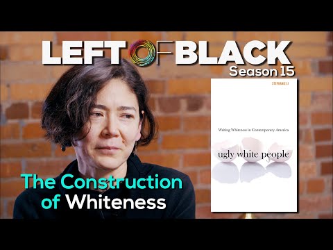 Left of Black | Stephanie Li on "Ugly White People" and White Self-Consciousness