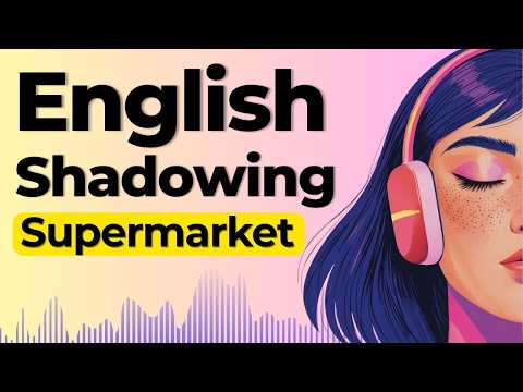 Learn to Speak English at the Supermarket | Shadowing English Speaking Practice