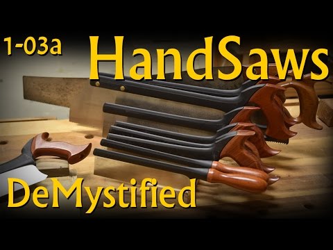 1-03a: Hand Saws DeMystified - An Introduction to Saw Design and Usage