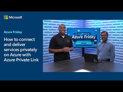 How to connect and deliver services privately on Azure with Azure Private Link | Azure Friday