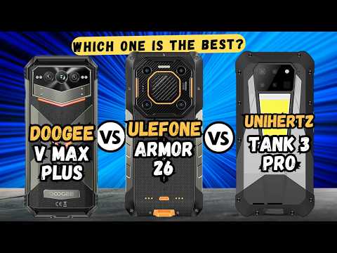 Doogee V Max Plus vs Ulefone Armor 26 Ultra vs Unihertz Tank 3 Pro | Full comparison🔥