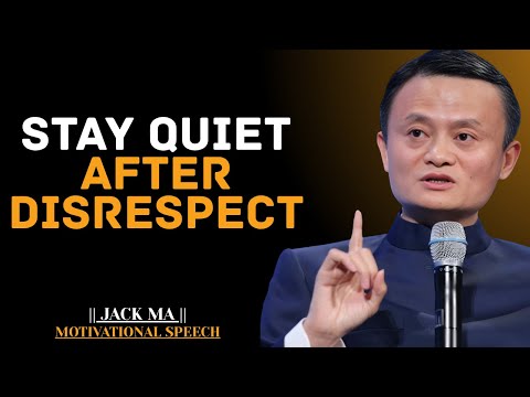 Stay Quiet After Disrespect | Jack Ma Best Motivational Speech.
