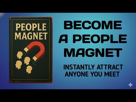 How to Become a People Magnet (How to Instantly Attract Anyone You Meet) | Audiobook
