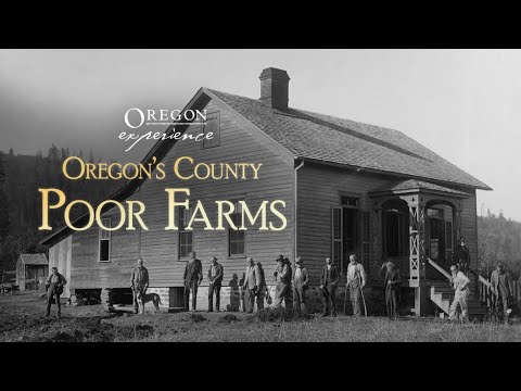 The history of Oregon's county poor farms | Oregon Experience