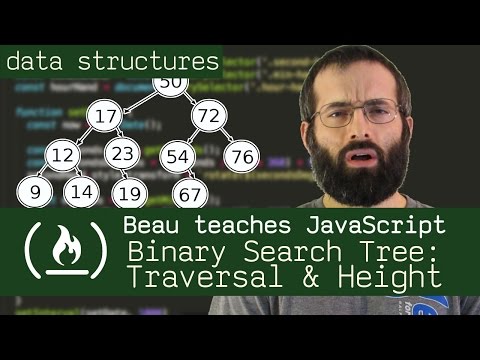 Binary Search Tree: Traversal & Height - Beau teaches JavaScript