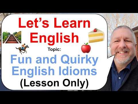 Let's Learn English! Topic: Fun and Quirky English Idioms π°ππ (Lesson Only)