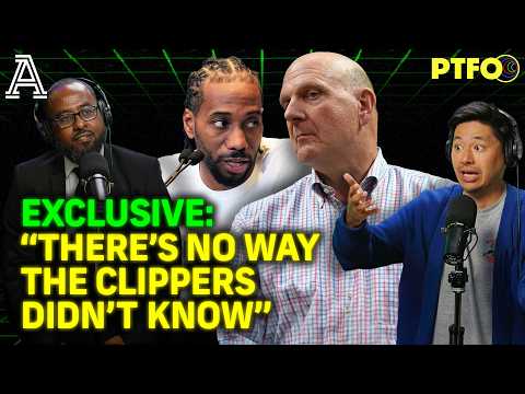 Kawhi's Agent Pushed Aspiration to Pay Up. The Feds Closed In. Ballmer Made a Quiet Donation. | PTFO