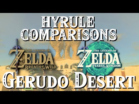 The Gerudo Desert is Not the Same | HYRULE COMPARISONS TotK VS BotW