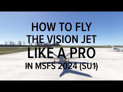 How to Fly the Vision Jet Like a Pro in MSFS 2024 SU1