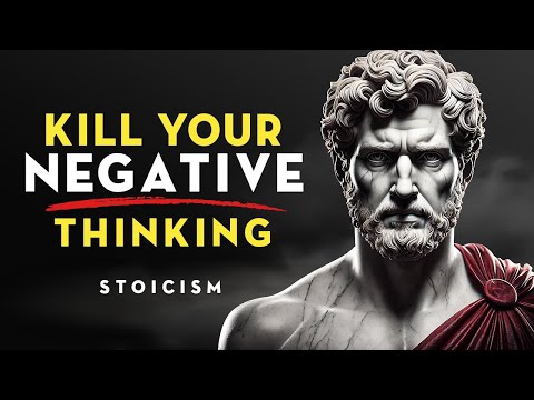 Kill Your Negative Thinking | Marcus Aurelius | Stoicism