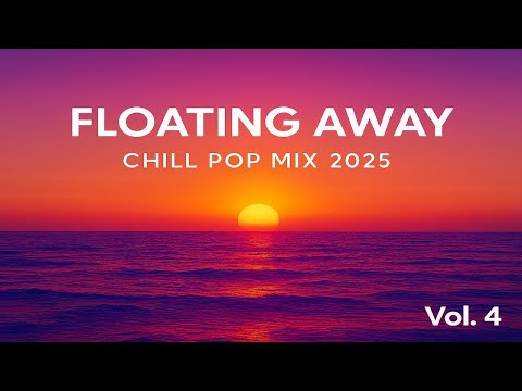Floating Away - Chill Pop Mix  Vol. 4