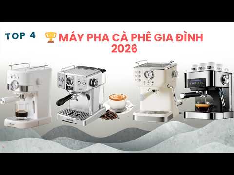 Máy pha cà phê gia đình năm 2026, Nên mua máy pha espresso nào? Đánh giá chi tiết nhất