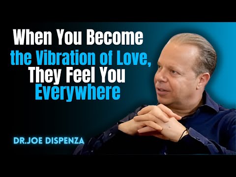 💞 When You Become Pure Love, They Can’t Stop Feeling You—No Matter the Distance! | DR.JOE DISPENZA