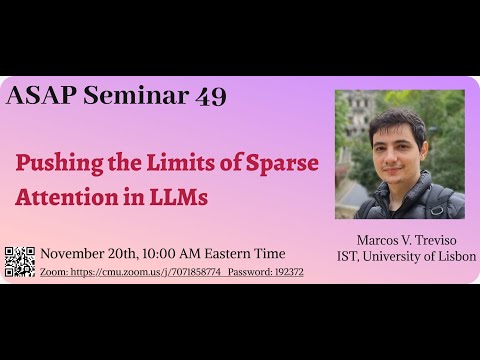 Pushing the Limits of Sparse Attention in LLMs - Marcos Treviso | ASAP 49