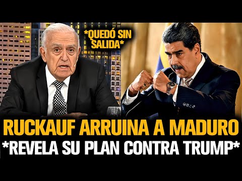 RUCKAUF ARRUINA A MADURO TRAS REVELAR SU PLAN CONTRA TRUMP