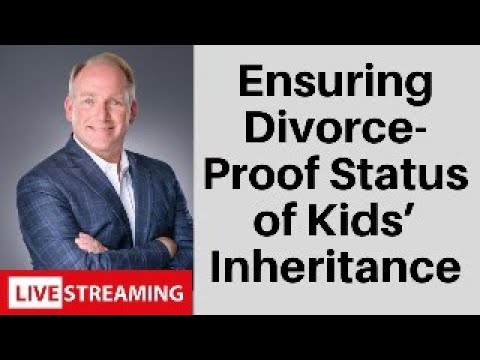 How To Make Your Children's Inheritance Divorce-Proof