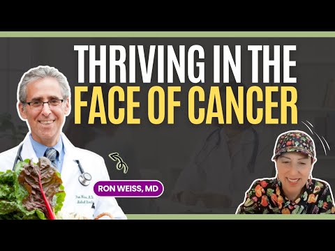 DAY 17: THRIVING IN THE FACE OF CANCER WITH RON WEISS, M.D.- A MESSAGE OF HOPE