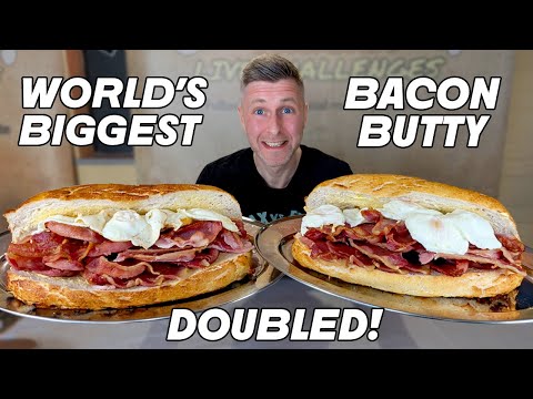 UNDEFEATED "BACONATOR" CHALLENGE - DOUBLED! WORLD'S LARGEST BACON BUTTY!