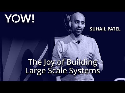 The Joy of Building Large Scale Systems • Suhail Patel • YOW! 2023