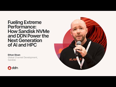 Fueling Extreme Performance: How Sandisk NVMe and DDN Power the Next Generation of AI and HPC