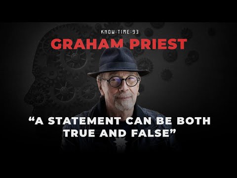 Logic, Philosophy & Paradoxes ft. Graham Priest | Know Time #93