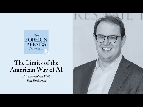 Ben Buchanan: The Limits of the American Way of AI | Foreign Affairs Interview