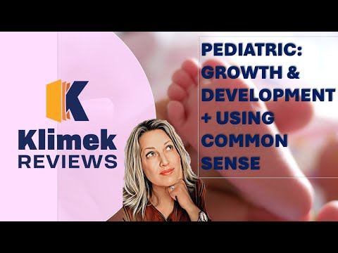 PEDIATRICS: GROWTH AND DEVELOPMENT + USING COMMON SENSE