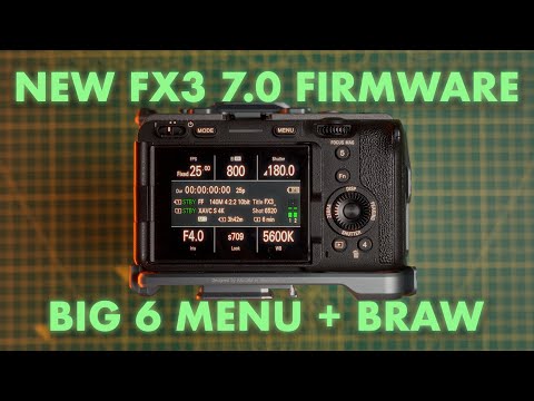 Sony FX3 Just Got BIG 6 Menu + Blackmagic RAW in Firmware 7.00!
