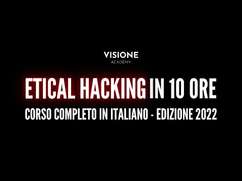 Ethical Hacking in 10 ore! Corso Completo in ITALIANO