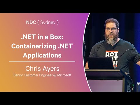 .NET in a Box: Containerizing .NET Applications - Chris Ayers - NDC Sydney 2024