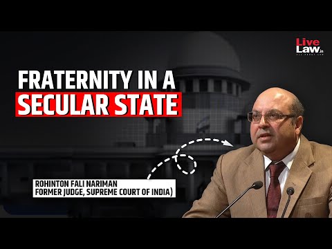 Justice Rohinton Nariman's NEW Lecture: Fraternity in a Secular State
