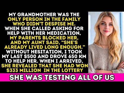 My Family Ignored Grandma's Help Plea — I Used My Last $500, She Won $333M Lottery & Tested Us.