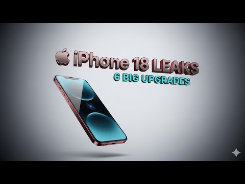 iPhone 18 LEAKS Are HUGE! 6 Massive Upgrades Apple Didn’t Expect