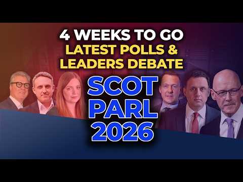 SCOT PARL 2026 - 4 Weeks To Go - Latest Polls and Leaders Debate Preview