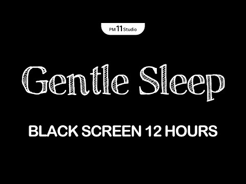 12 Hours of Gentle Sleep Tones | Sleeping Music for Deep Sleeping | Black Screen