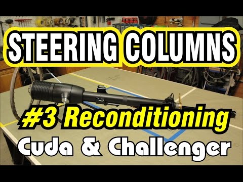 E-Body Steering Column Part 3 (Reconditioning) Cuda & Challenger