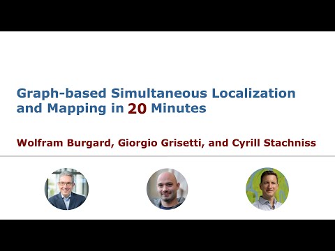 Wolfram Burgard, Giorgio Grisetti, and Cyrill Stachniss: Graph-based SLAM in 20 Minutes