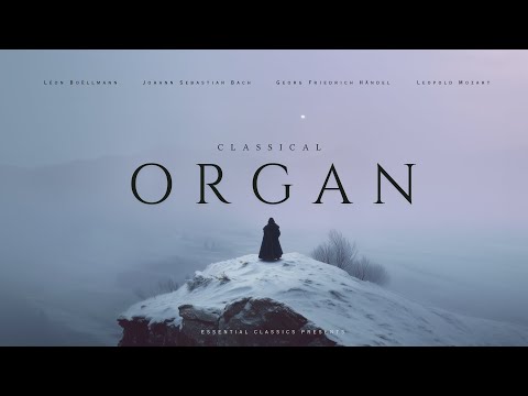 Classical Organ - Essential Classical Music