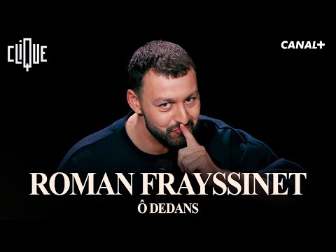 ROMAN FRAYSSINET - Ô DEDANS - SPECTACLE COMPLET