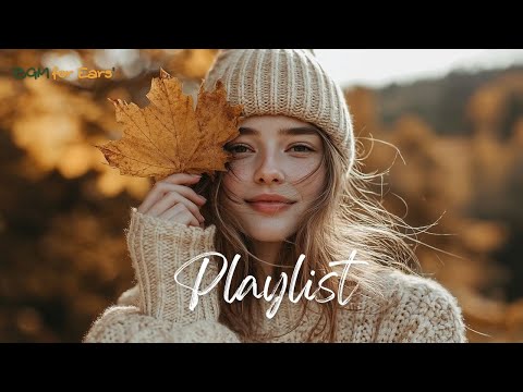 [Playlist]🍁Instant Autumn Vibes🍂 | Emotional Ad-Free 2025 Pop Playlist🎵Chill Vibes Playlist