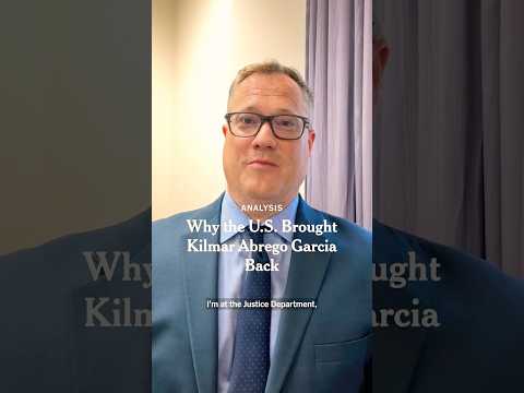 Why the U.S. Brought Kilmar Abrego Garcia Back