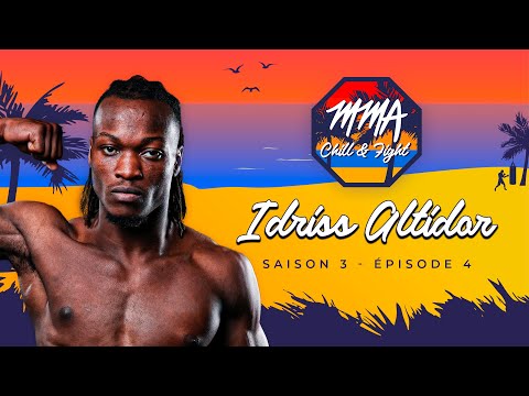 MMA CHILL & FIGHT - Idriss Altidor (S3 E4)