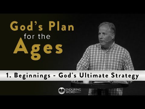 God's Plan for the Ages - 1. Beginnings: God's Ultimate Strategy