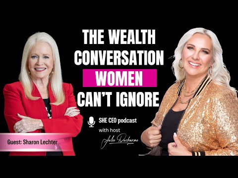 She CEO Podcast: The Wealth Conversation Women Can’t Ignore