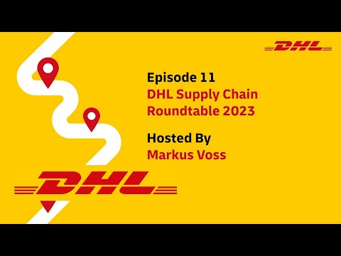 The Ultimate Supply Chain Podcast: DHL Supply Chain Roundtable 2023