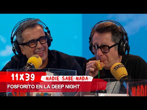 NADIE SABE NADA 11x39 | Fosforito en la deep night