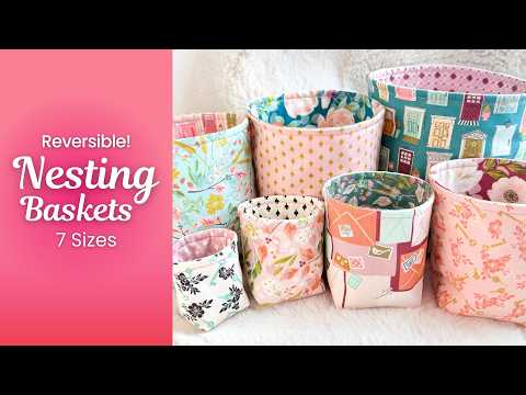 How to sew adorable nesting fabric baskets - Reversible + beginner friendly!
