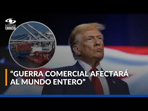 ¿Qué le espera a Colombia con la guerra comercial desatada por Donald Trump?