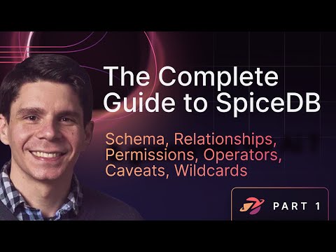 The Complete Guide to Fine-Grain Authorization with SpiceDB: Part 1